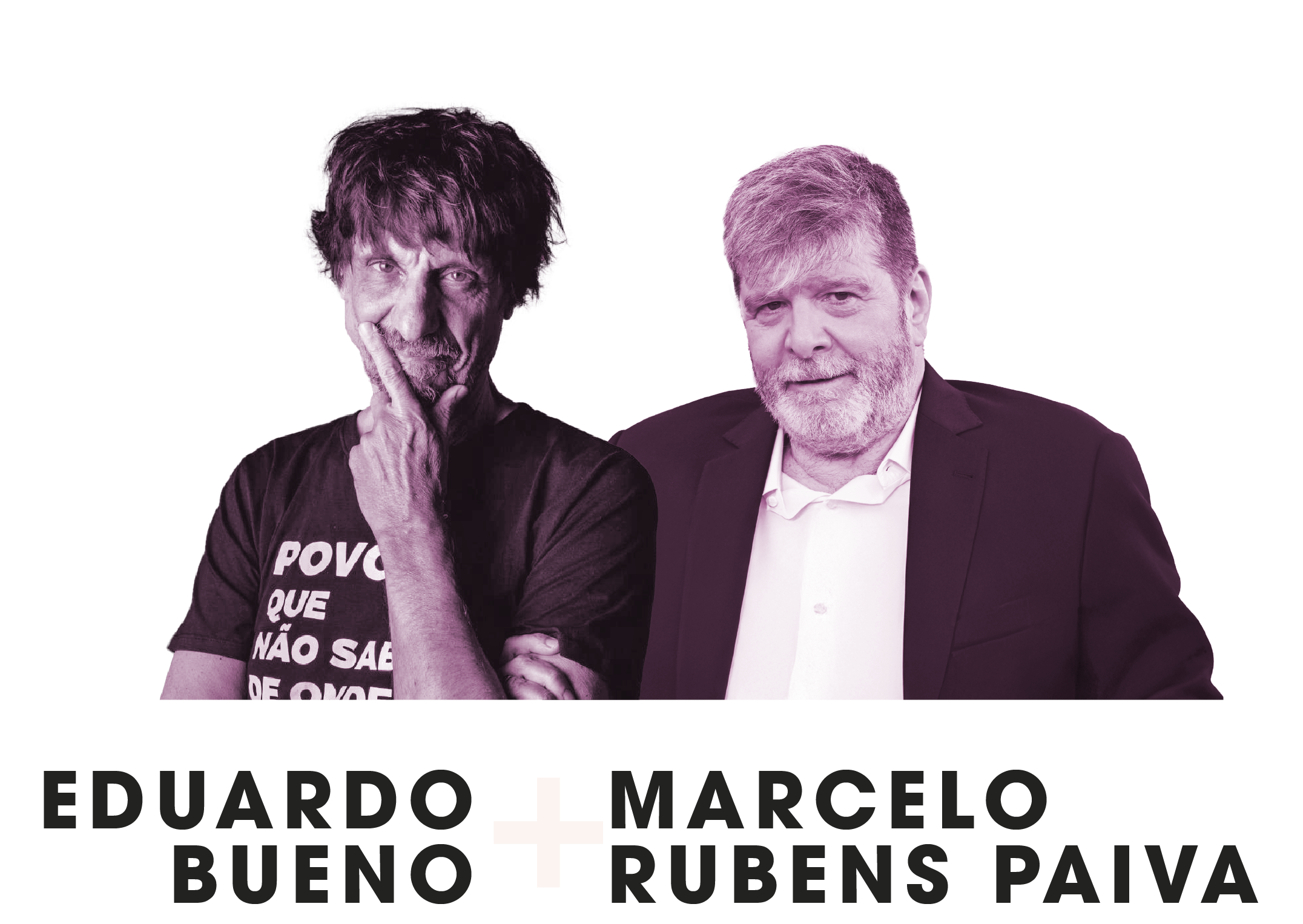Eduardo Bueno e Marcelo Rubens Paiva